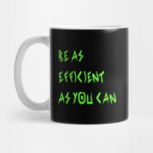 Be as Efficient as You Can Mug